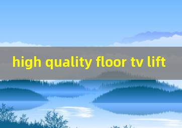 high quality floor tv lift